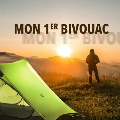 Mon 1er Bivouac : 6 Conseils que j'aurai aimé entendre