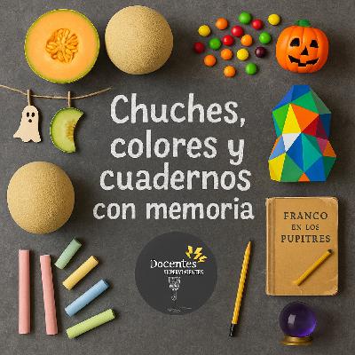 Ep.2-T6 Chuches, colores y cuadernos de memoria