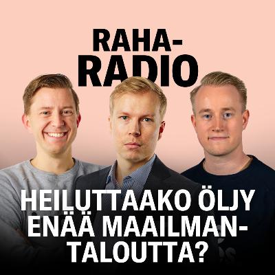 Öljy, kultavarannot ja asumistukiuudistus | Raharadio #14