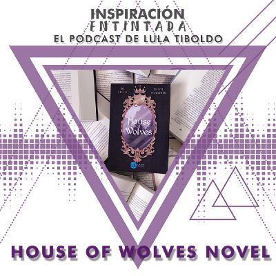 10. House of Wolves: Como ilustrar y publicar tu propia novela con Benyi Holstein