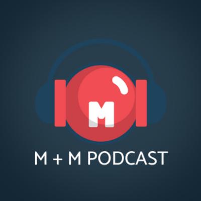 M + M Podcast 12 [ft. csyt] | Discussing our Past, Present, and Future + big announcement