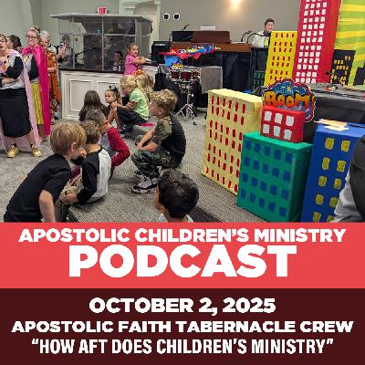 Podcast #126 | October 2, 2025 | How AFT Does Children’s Ministry