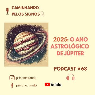 Podcast #68 - 2025: o ano astrológico de Júpiter