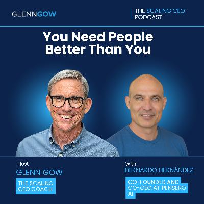 You Need People Better Than You | The Scaling CEO Podcast You Need People Better Than You | The Scaling CEO Podcast