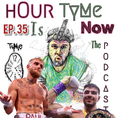 hOur TyMe Is Now - Ep. 35 - Jake Paul VS Tommy Fury - RECAP WATCHALONG