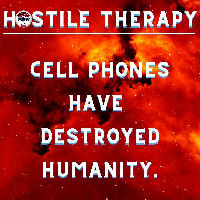 Cell Phones Have Destroyed Humanity