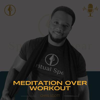 Meditation Over Workout