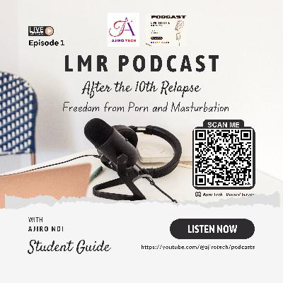 LMR | After the 10th Relapse | Episode 1 | Freedom from Porn and Masturbation