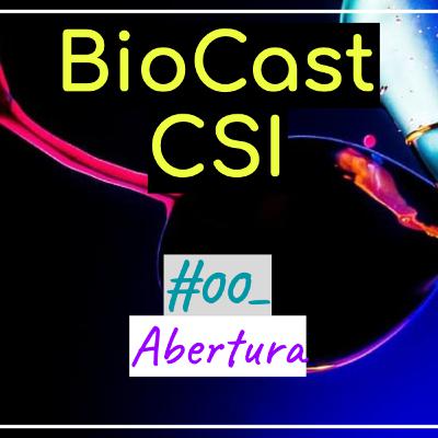 00 - Abertura BioCast CSI