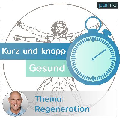 Kurz und knapp gesund - Regeneration Kurz und knapp gesund - Regeneration