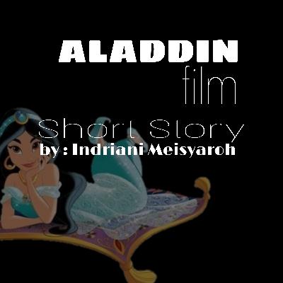 DAILY JOURNAL 4 - "Aladdin" Short Story from Film by Indriani Meisyaroh