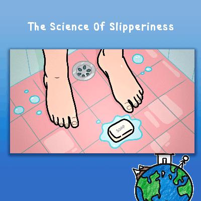 The Science Of Slipperiness