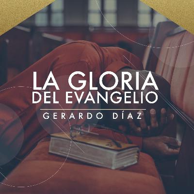 La Gloria del Evangelio | Pr. Gerardo Díaz | VNPEM Coapa