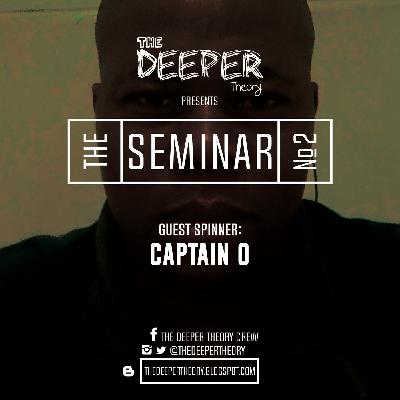 The Deeper Theory Seminar 02: Captain O
