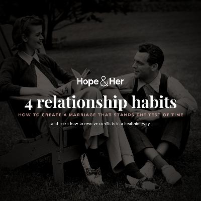 4 Relationship Habits | How to Create a Marriage that Stands the Test of Time