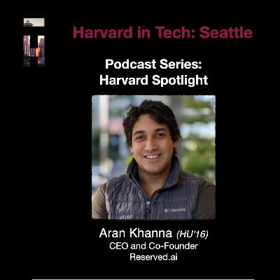 Harvard in Tech Seattle Podcast Episode 5 - Aran Khanna