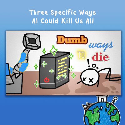 Three Specific Ways AI Could Kill Us All Three Specific Ways AI Could Kill Us All