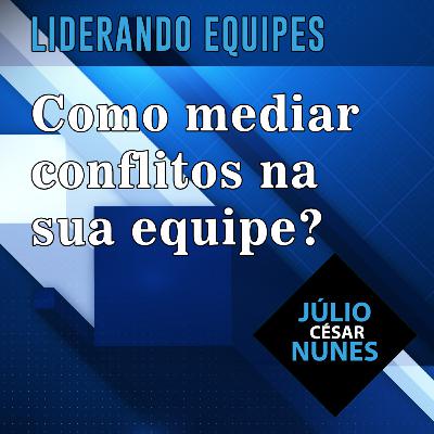 CURSO LIDERANDO EQUIPES: Mediação de conflitos