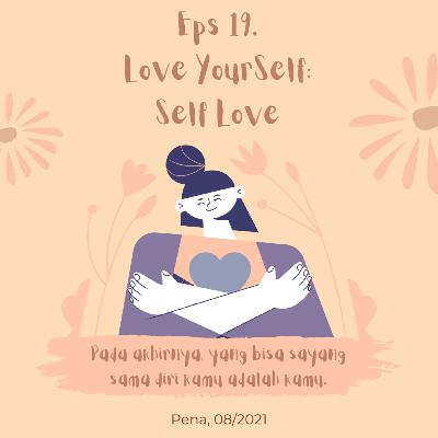 Eps 19: LOVE YOURSELF: Self Love