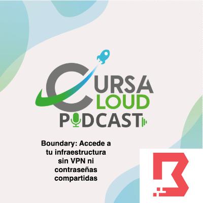T1.Ep20. Boundary: Accede a tu infraestructura sin VPN ni contraseñas compartidas