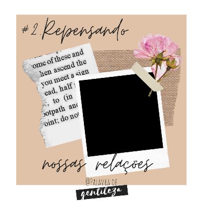 #2. Repensando nossas relações