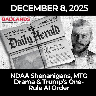 The Daily Herold: 12/8/25 – NDAA Shenanigans, MTG Drama & Trump’s One-Rule AI Order The Daily Herold: 12/8/25 – NDAA Shenanigans, MTG Drama & Trump’s One-Rule AI Order
