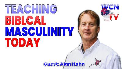 2-10-2026 | Guest: “Alan Hahn” Topic: “Teaching Biblical Masculinity Today” 2-10-2026 | Guest: “Alan Hahn” Topic: “Teaching Biblical Masculinity Today”
