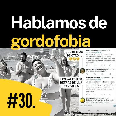 Episodio 30. Hablamos de Gordofobia y Body Positive