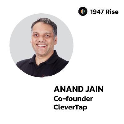 121: From Selling Modems Door-to-Door to Building a ~ $1 Billion SaaS Giant Ft Anand Jain - CleverTap