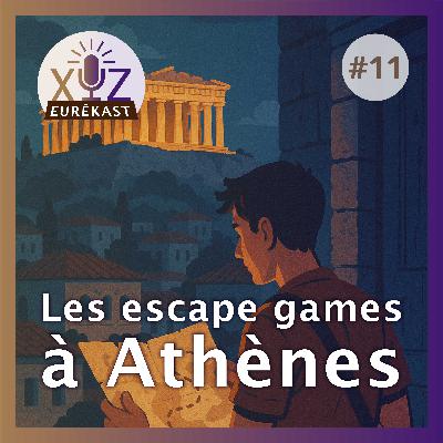 Eurêkast n°11 : Les escape games à Athènes