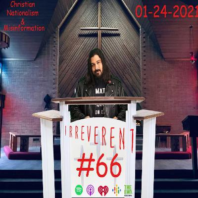 Irreverent #66 - Christian Nationalism & Misinformation