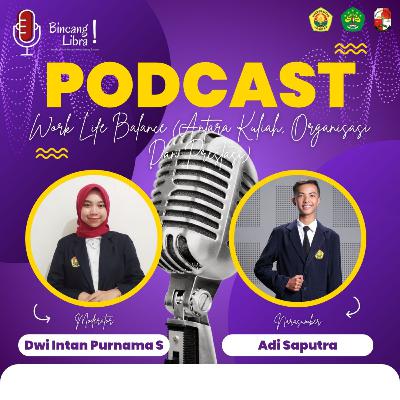 Eps 6 " Work Life Balance (Antara Kuliah, Organisasi dan Prestasi) "