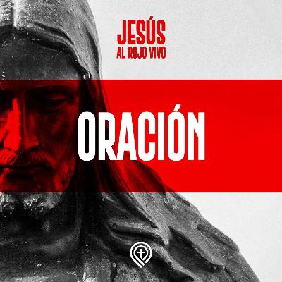 Jesús al rojo vivo - Oración