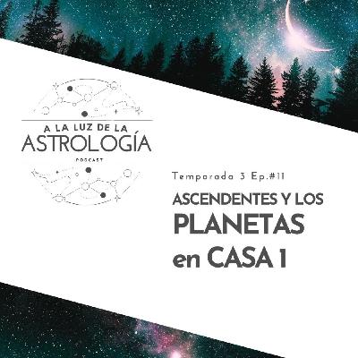 Ascendentes y planetas en casa 1 "A LA LUZ DE LA ASTROLOGÍA"