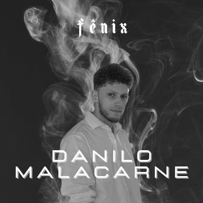 Fênix Podcast #78 - Danilo Malacarne