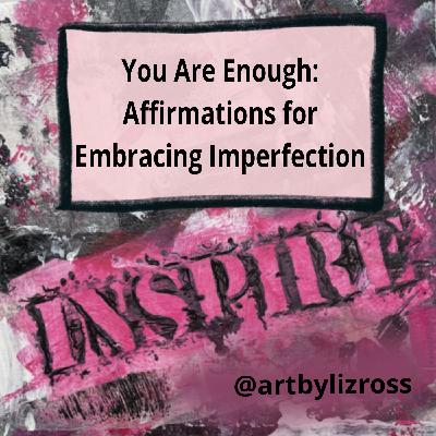 #14 You Are Enough|Daily Affirmations for Embracing Imperfection & Remembering Your Worth