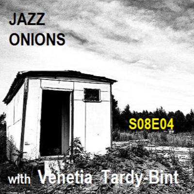 Bill's Big Bag of Jazz onions episode 804, with VENETIA TARDY-BINT