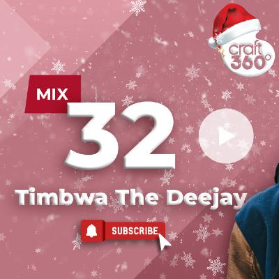 Craft360 Mix Ep 32 Timbwa The Dj  #FuluVaibu