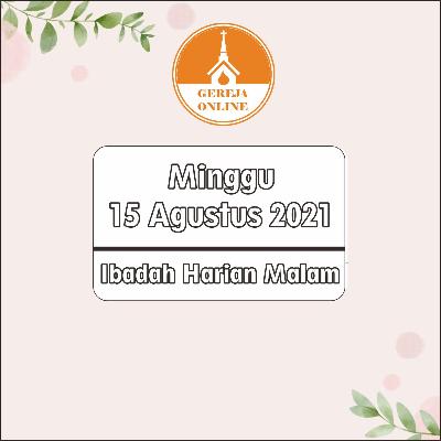 Ibadah Harian Malam | Minggu, 15 Agustus 2021