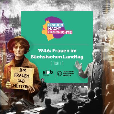 Frauen Macht Geschichte #5: 1946: Frauen im Sächsischen Landtag (1/2) Frauen Macht Geschichte #5: 1946: Frauen im Sächsischen Landtag (1/2)