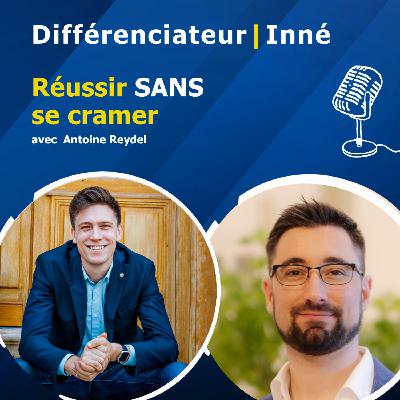 Réussir SANS se cramer avec Antoine Reydel Réussir SANS se cramer avec Antoine Reydel