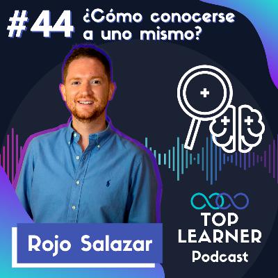 #44: ¿Cómo conocerse a uno mismo? | Rojo Salazar