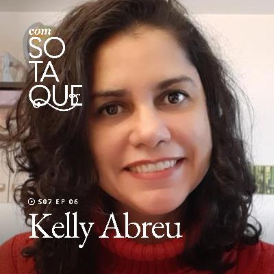 S07 Ep. 06: Conheça Kelly Abreu