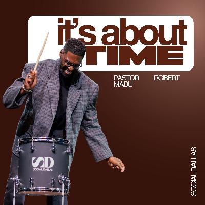 It’s About Time I Robert Madu I Social Dallas It’s About Time I Robert Madu I Social Dallas
