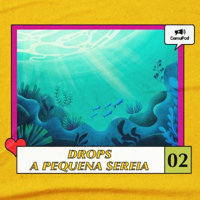 A Pequena Sereia :: comudrops #2