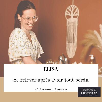 35. Elisa - Se relever après avoir tout perdu