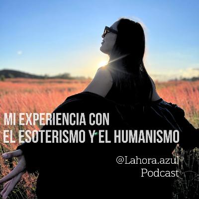 Mi experiencia con la esoterismo y el humanismo