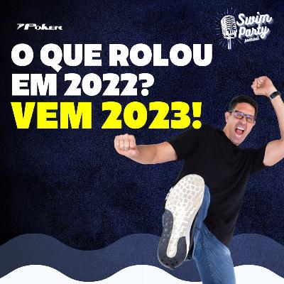 Swim Party #14 | Episódio especial: o que rolou em 2022 e o que vem pela frente em 2023 Swim Party #14 | Episódio especial: o que rolou em 2022 e o que vem pela frente em 2023