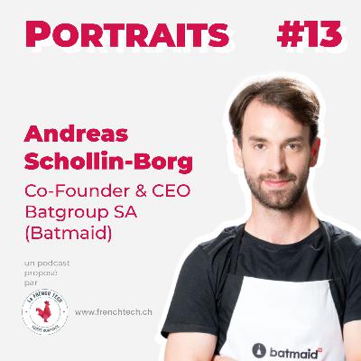 Portraits #13. Andreas Schollin-Borg, Co-Founder & CEO @ Batgroup SA (Batmaid)