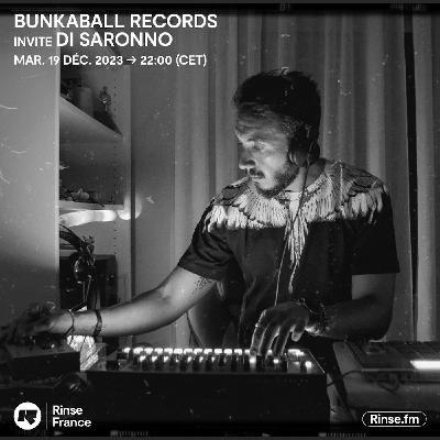 Bunkaball Radio Show 058 - Special Guest : Di Saronno On Rinse Fr Bunkaball Radio Show 058 - Special Guest : Di Saronno On Rinse Fr